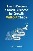 How to Prepare a Small Business for Growth Without Chaos (eBook, ePUB)