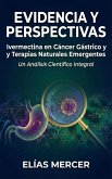 Evidencia y Perspectivas: Ivermectina en Cáncer Gástrico y Terapias Naturales Emergentes Un Análisis Científico Integral (eBook, ePUB)