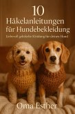 10 Häkelanleitungen für Hundebekleidung (eBook, ePUB) 10 Häkelanleitungen für Hundebekleidung (eBook, ePUB)