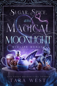 Sugar, Spice, and Magical Moonlight (Midlife Mischief, #2) (eBook, ePUB) - West, Tara