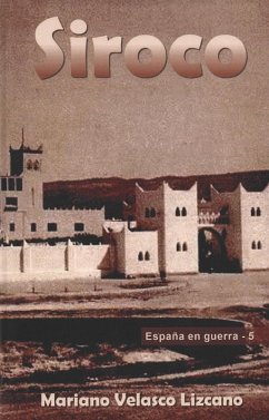 SIROCO (ESPAÑA EN GUERRA, #5) (eBook, ePUB) - Lizcano, Mariano Velasco