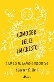 Como ser feliz em Cristo (eBook, ePUB)