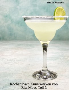 Kochen nach Kunstwerken von Rita Motz. Teil 5.