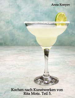 Kochen nach Kunstwerken von Rita Motz. Teil 5. Kochen nach Kunstwerken von Rita Motz. Teil 5.