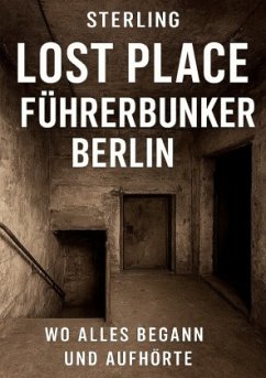 Lost Place Führerbunker Berlin I Wo alles begann und aufhörte