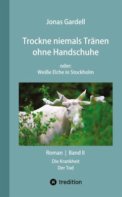 Trockne niemals Tränen ohne Handschuhe (Band II) - DER Dokumentarroman zur AIDS-Katastrophe