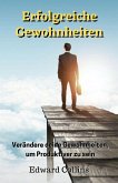 Erfolgreiche Gewohnheiten. Verändere deine Gewohnheiten, um produktiver zu sein, deine Disziplin zu verbessern, den Fokus zu stärken und deine Zeit meisterhaft zu managen. (eBook, ePUB)