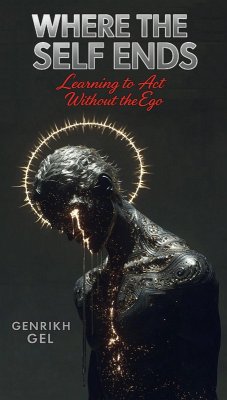 Where the Self Ends: Learning to Act Without the Ego (eBook, ePUB) - Gel, Genrikh