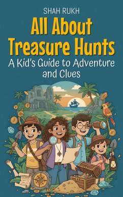 Cover All About Treasure Hunts: A Kid's Guide to Adventure and Clues (Illustrated Books For Kids, #19) (eBook, ePUB)