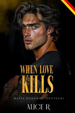 Cover When Love Kills: Mafia Romanze (Deutsch) (eBook, ePUB)