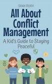 All About Conflict Management: A Kid's Guide to Staying Peaceful (Illustrated Books For Kids, #20) (eBook, ePUB)