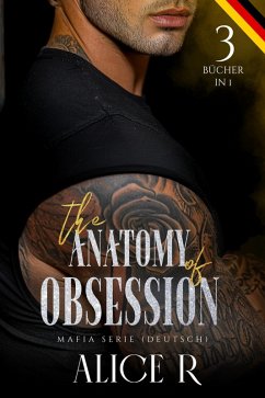 Cover The Anatomy of Obsession: Mafia Serie, 3 Bücher in 1! (Deutsch) (eBook, ePUB)