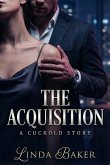 The Acquisition: A Dark Billionaire Cuckold Revenge Romance (eBook, ePUB)