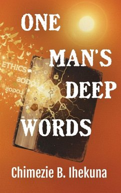One Man's Deep Words - B. Ihekuna, Chimezie