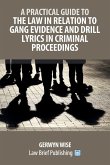 A Practical Guide to the Law in Relation to Gang Evidence and Drill Lyrics in Criminal Proceedings