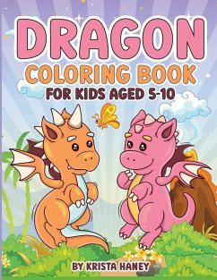 Dragon Coloring book for kids Aged 5-10 - Krista Haney