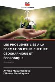 LES PROBLÈMES LIÉS À LA FORMATION D'UNE CULTURE GÉOGRAPHIQUE ET ÉCOLOGIQUE