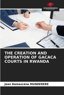 Cover THE CREATION AND OPERATION OF GACACA COURTS IN RWANDA