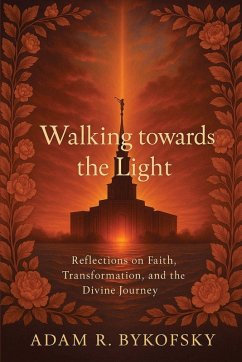 WALKING TOWARDS THE LIGHT - Bykofsky, Adam R.
