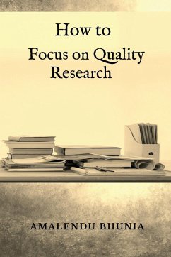 How to Focus on Quality Research - Amalendu Bhunia