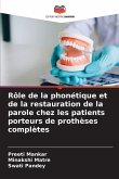 Rôle de la phonétique et de la restauration de la parole chez les patients porteurs de prothèses complètes