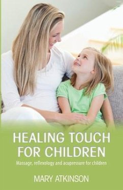 Healing Touch for Children - Atkinson, Mary Healing Touch for Children - Atkinson, Mary