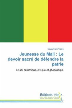Jeunesse du Mali : Le devoir sacré de défendre la patrie - Traoré, Souleymane