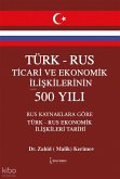 Türk - Rus Ticari ve Ekonomik Iliskilerinin 500 Yili