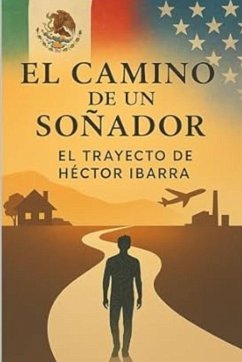 El Camino de un Soñador - Ibarra, Hector A.