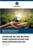 PROBLEME BEI DER BILDUNG EINER GEOGRAFISCHEN UND ÖKOLOGISCHEN KULTUR