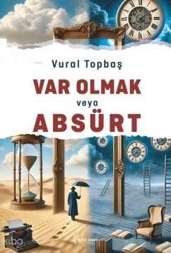 Var Olmak veya Absürt - Topbas, Vural