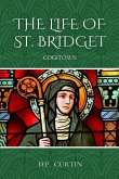 The Life of St. Bridget The Life of St. Bridget