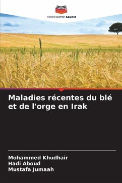 Maladies récentes du blé et de l'orge en Irak - Khudhair, Mohammed;Aboud, Hadi;Jumaah, Mustafa