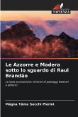 Le Azzorre e Madera sotto lo sguardo di Raul Brandão