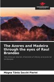 The Azores and Madeira through the eyes of Raul Brandão