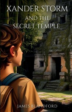 Xander Storm and the Secret Temple - Blandford, James