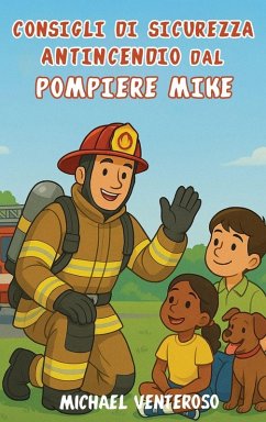 SICUREZZA ANTINCENDIO SUGGERIMENTI DA POMPIERE MICROFONO - Venteroso, Michael