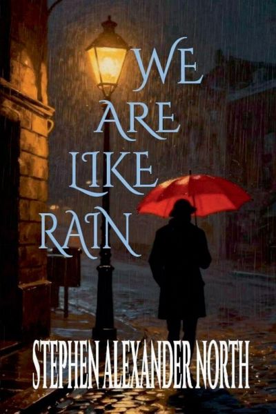 We Are Like Rain We Are Like Rain