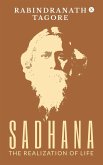 Sadhana - The Realization of Life Sadhana - The Realization of Life