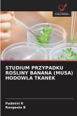 STUDIUM PRZYPADKU RO¿LINY BANANA (MUSA) HODOWLA TKANEK