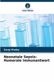Neonatale Sepsis: Humorale Immunantwort Neonatale Sepsis: Humorale Immunantwort