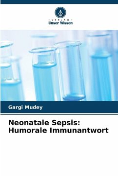 Neonatale Sepsis: Humorale Immunantwort - Mudey, Gargi