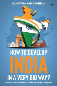 How to develop India in a very big way? - Muniyara Ramasimhan