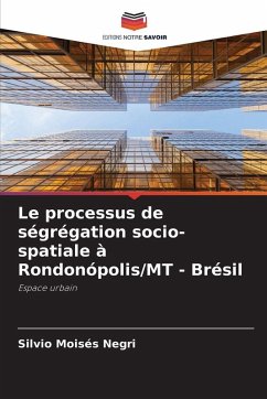 Le processus de ségrégation socio-spatiale à Rondonópolis/MT - Brésil - Negri, Silvio Moisés