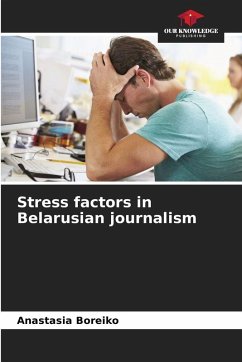 Stress factors in Belarusian journalism - Boreiko, Anastasia