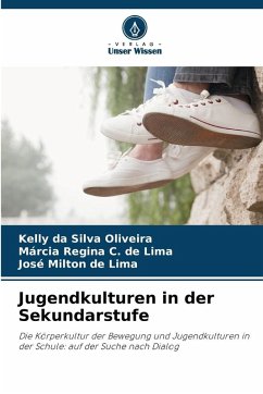 Jugendkulturen in der Sekundarstufe - da Silva Oliveira, Kelly;C. de Lima, Márcia Regina;de Lima, José Milton