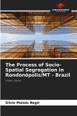 The Process of Socio-Spatial Segregation in Rondonópolis/MT - Brazil