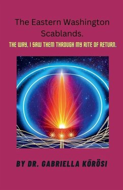 Cover The Eastern Washington Scablands. The Way, I Saw Them Through My Rite of Return.