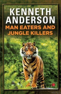 MAN-EATERS AND JUNGLE KILLERS - Kenneth Anderson
