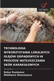 TECHNOLOGIA WYKORZYSTANIA LOKALNYCH OLEJÓW ODPADOWYCH W PROCESIE NAT¿USZCZANIA SKÓR KARAKU¿OWYCH